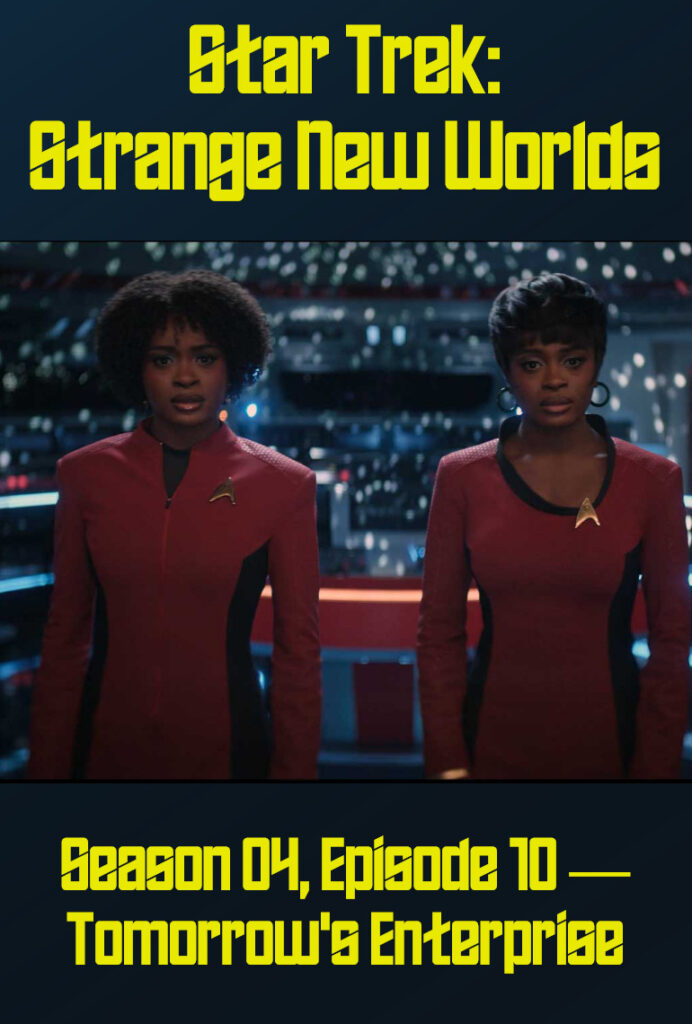 Star Trek Strange New Worlds S04E10 — Tomorrow’s Enterprise